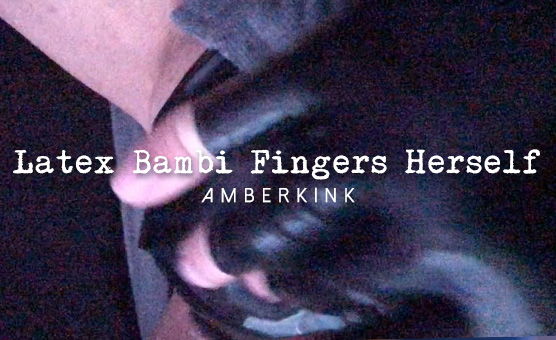 Latex Bambi Fingers Herself
