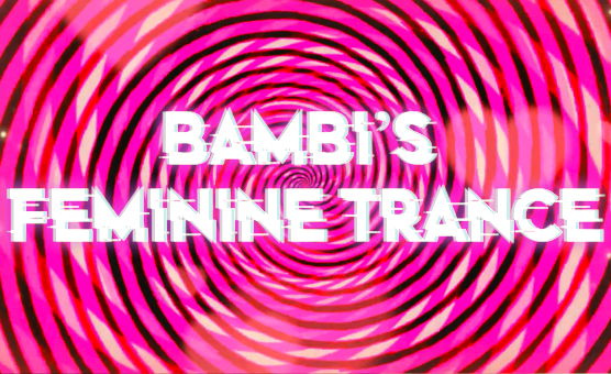 Bambis Feminine Trance