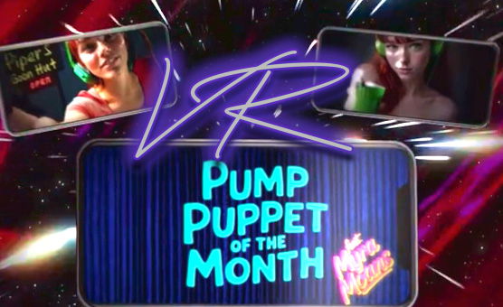 3D VR - Pump Puppet of the Month -  By Piper Pepper