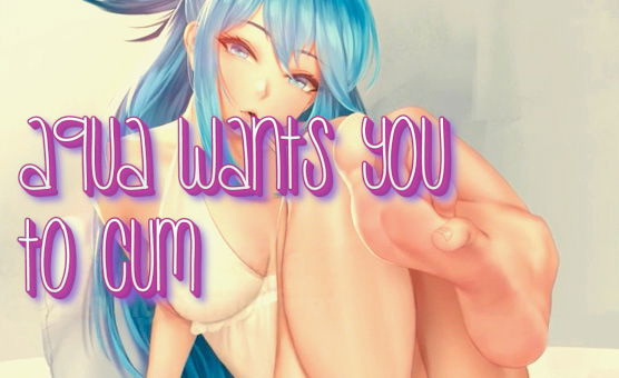 Aqua Wants You To Cum