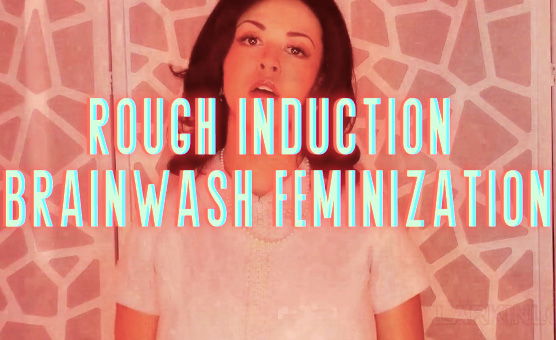 Rough Induction Brainwash Feminization