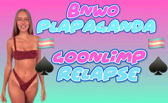 Goonlimp Relapse - BNWO Plapaganda