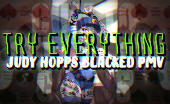 Try Everything - Judy Hopps Blacked PMV