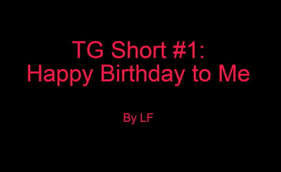 TG Short N1 - Happy Birthday To Me - Sissy Story