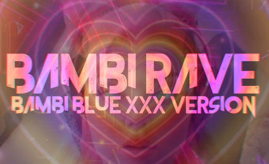 Bambi Rave - Bambi Blue XXX Version