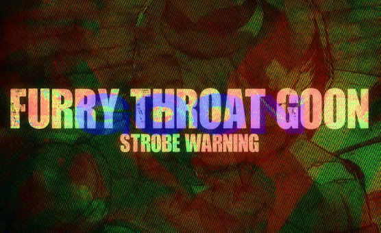 Furry Throat Goon - Strobe Warning