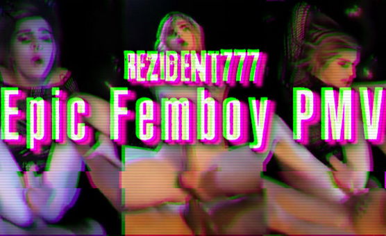 Rezident777 Epic Femboy PMV