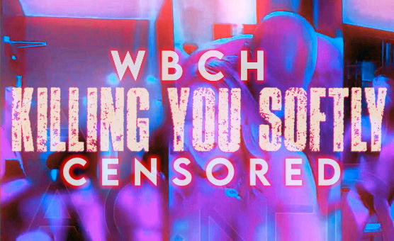 Censored WBCH - Killing You Softly By PFW2BE