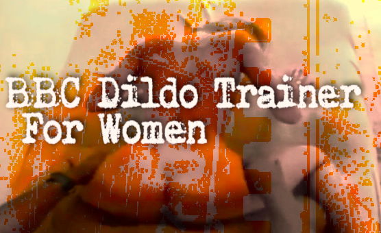 BBC Dildo Trainer For Women