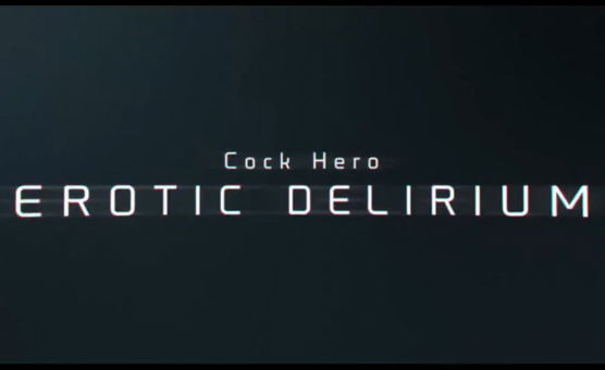 Cock Hero - Erotic Delirium