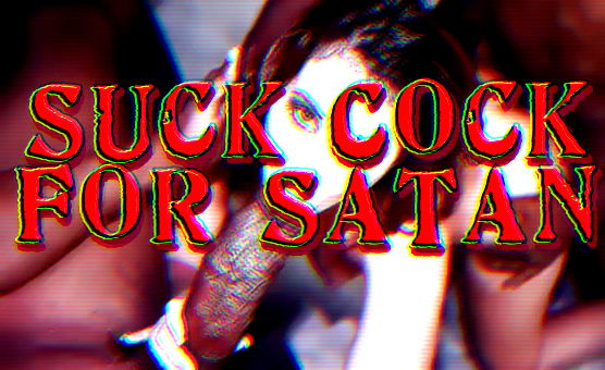 Suck Cock For Satan