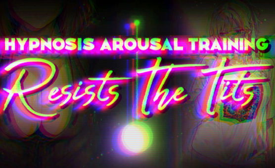 Hypnosis Arousal Training - Resists The Tits