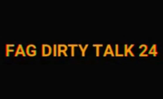 Fag Dirty Talk 24