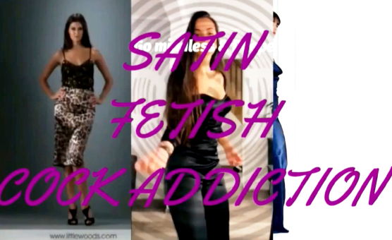 Satin Fetish Cock Addiction