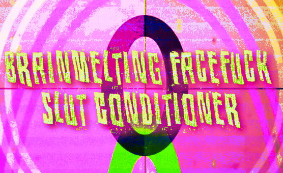 Brainmelting Facefuck Slut Conditioner - Deepened Audio Immersion