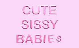 Cute Sissy Babies - ABDL