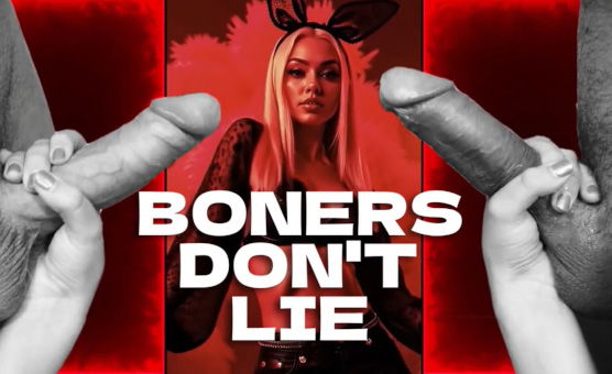 Boners Dont Lie