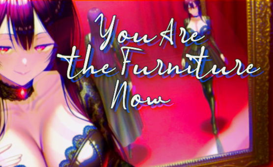 You Are the Furniture Now - Part 1