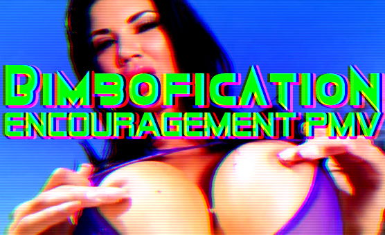 Bimbofication Encouragement PMV