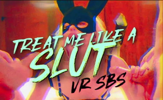 Treat Me Like A Slut Sbs  -  4k
