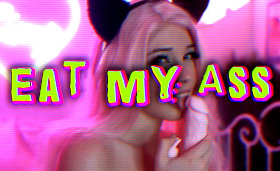 Belle Delphine - Eat My Ass