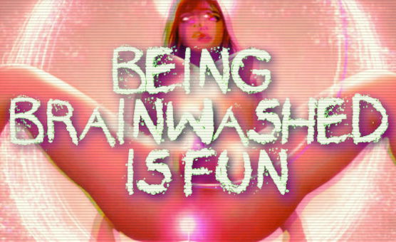 Being Brainwashed Is Fun