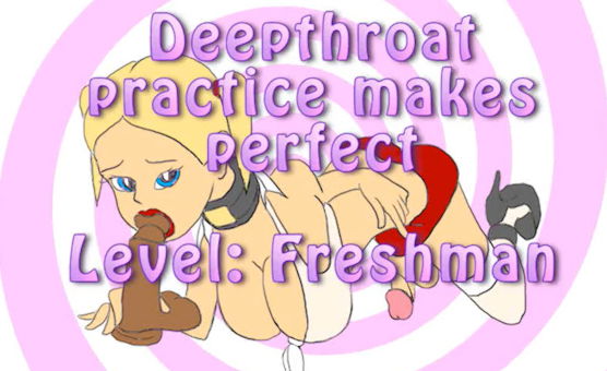 Deepthroat Practice Makes Perfect - Level - Freshman