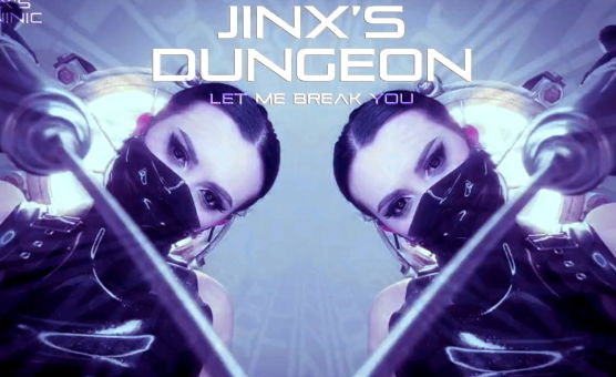 Jinxs Clinic - Jinxs Dungeon - Let Me Break You