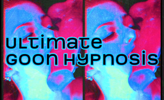 Ultimate Goon Hypnosis - CiCiSubmissive