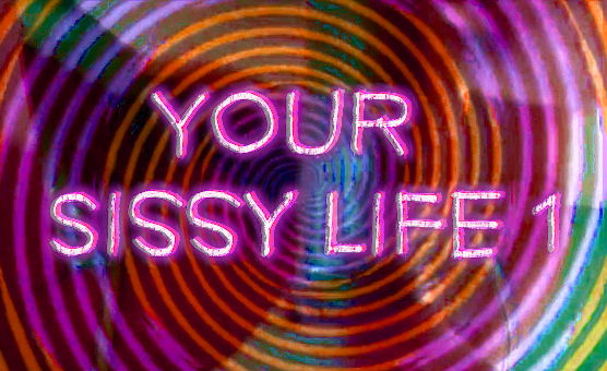 Your Sissy Life 1 - AI FPOV Hypno