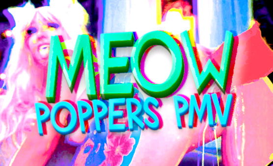 Meow - Poppers PMV