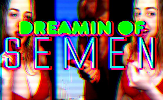 Dreamin Of Semen With The Goddess Of Destruction