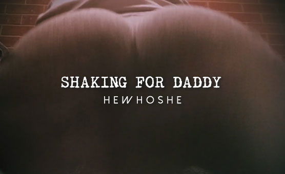 Shaking For Daddy