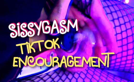 Sissygasm TikTok Encouragement