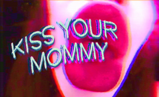 Kiss Your Mommy