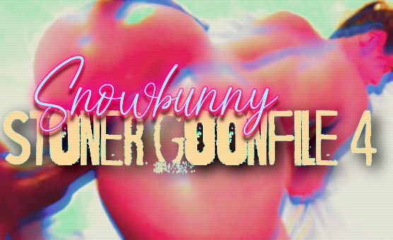 Snowbunny Stoner Goonfile 4