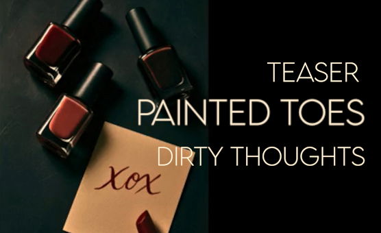 Teaser - Painted Toes - Dirty Thoughts