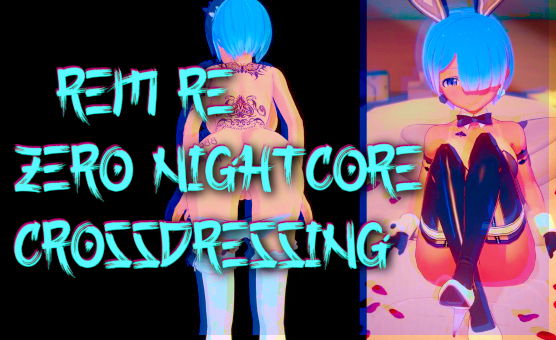 Rem Re - Zero Nightcore Crossdressing BBC PMV