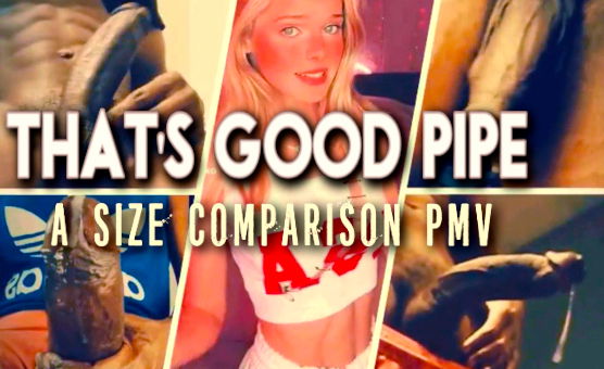 Thats Good Pipe - A Size Comparison PMV