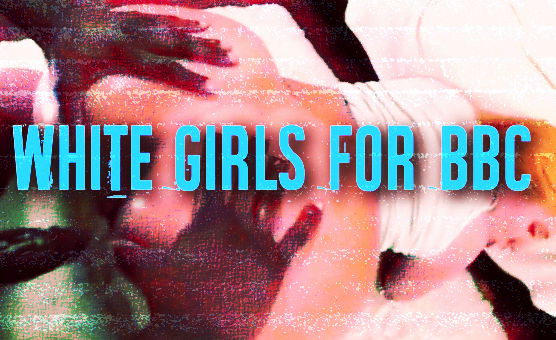 White Girls For BBC - BNWO