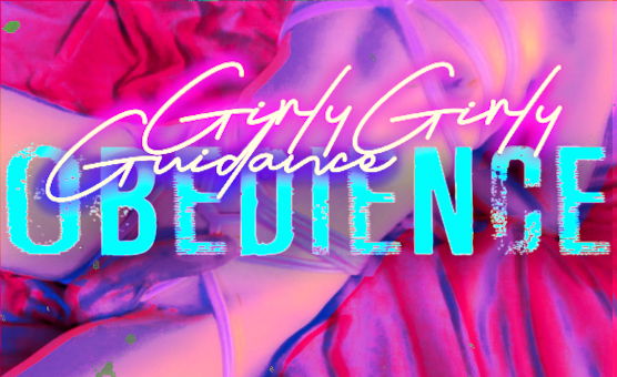 Girly Girly Guidance - Obedience