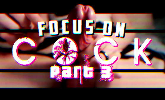 Focus On Cock - 3D Effect Part 3