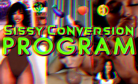 Sissy Conversion Program