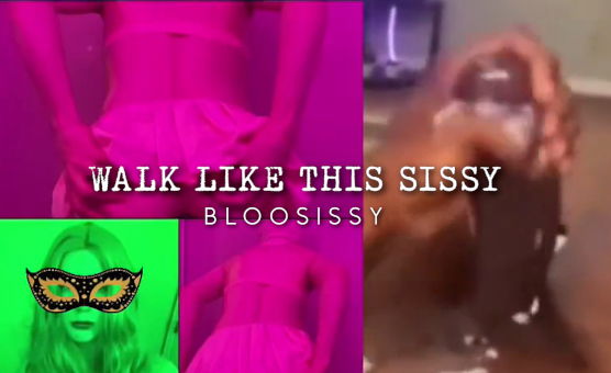 Walk Like This Sissy