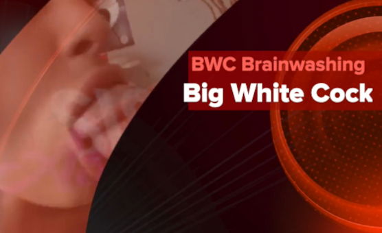 BWC Brainwashing - Big White Cock