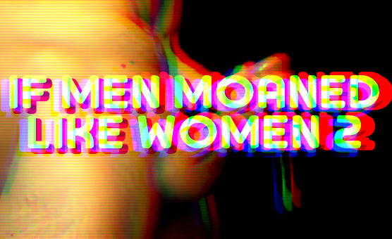 If Men Moaned Like Women 2