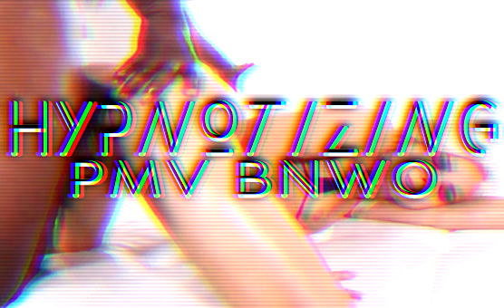 Hypnotizing PMV BNWO