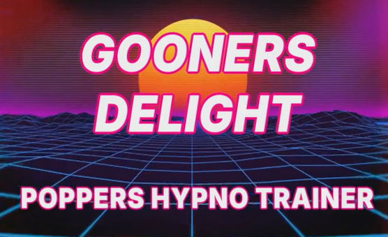 Gooners Delight Poppers Hypno Trainer