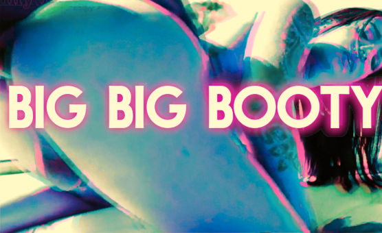 Big Big Booty PMV