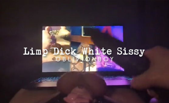 Limp Dick White Sissy